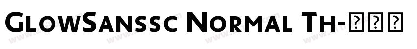 GlowSanssc Normal Th字体转换 GlowSanssc Normal Th字体转换